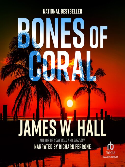 Title details for Bones of Coral by James W. Hall - Available